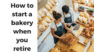 How to start a bakery when you retire.